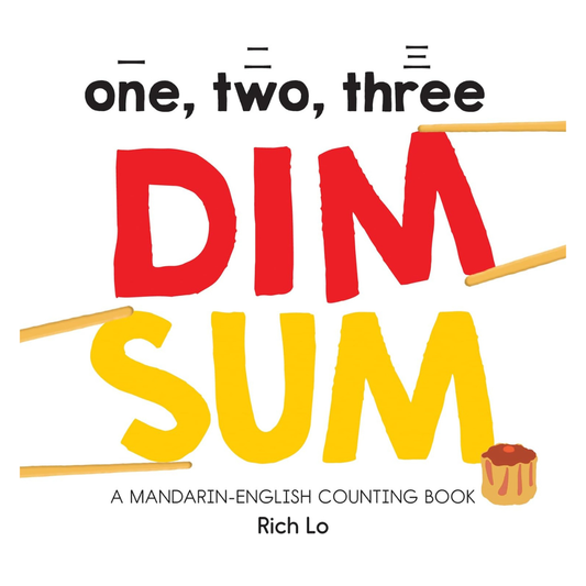 One, Two, Three Dim Sum A Mandarin-English Counting Book for Young Foodies