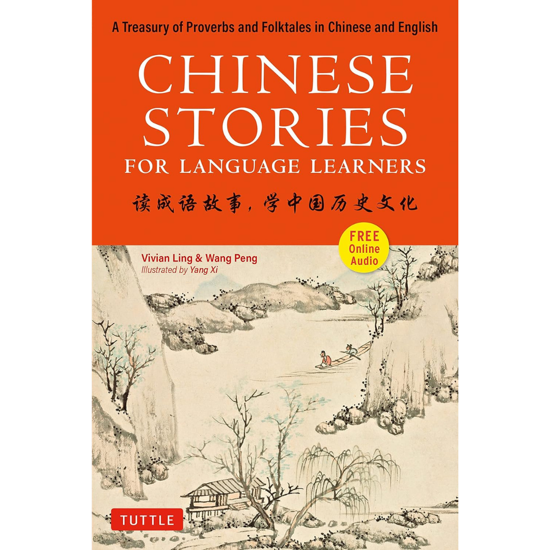 Chinese Stories for Language Learners A Treasury of Proverbs and Folktales in Bilingual Chinese and English (Online Audio Recordings Included)