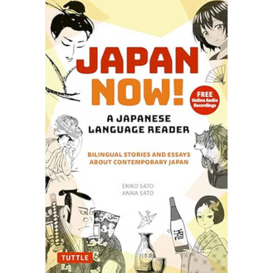 Japan Now! A Japanese Language Reader Bilingual Stories and Essays about Contemporary Japan (With Free Online Audio Recordings)