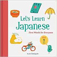 Let's Learn Japanese: First Words for Everyone (Learn Japanese for Kids, Learn Japanese for Adults, Japanese Learning Books)