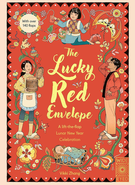 The Lucky Red Envelope: A lift-the-flap Lunar New Year Celebration: With over 140 flaps