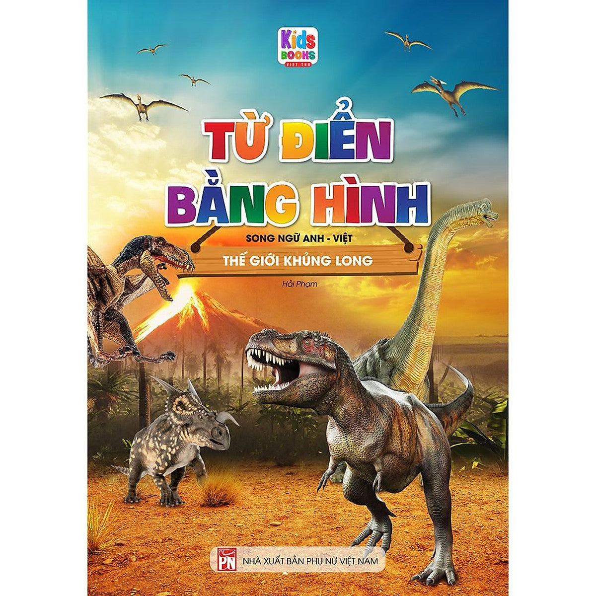 Bilingual Picture Dictionary: Dinosaurs | Từ Điển Bằng Hình Thế Giới Khủng Long - Song Ngữ Anh - Việt